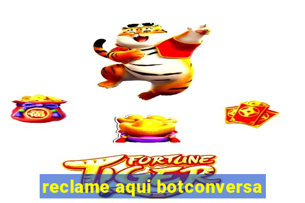 reclame aqui botconversa